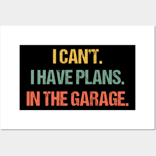 I Cant I Have Plans In The Garage Car Mechanic Design Print Funny Diesel Auto Engine Gift Quote For Men Posters and Art